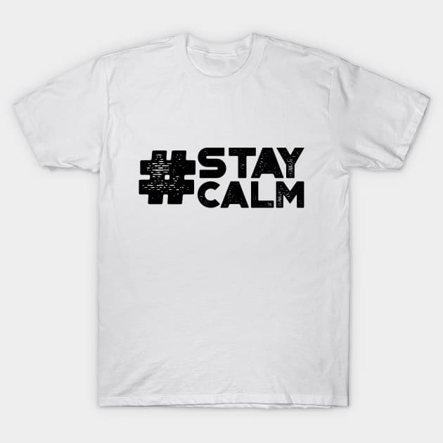 #Stay Calm T-Shirt by MysticTimeline